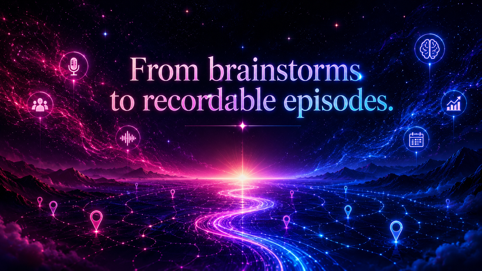 From brainstorms to recordable episodes: Nialus AI builds the map.